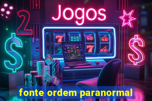 fonte ordem paranormal